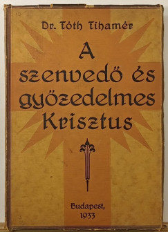 A szenved� �s gy�zedelmes Krisztus