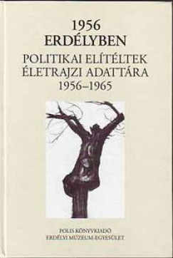 Dvid Gyula   (Szerk.) - 1956 Erdlyben - Politikai eltltek letrajzi adattra 1956-1965
