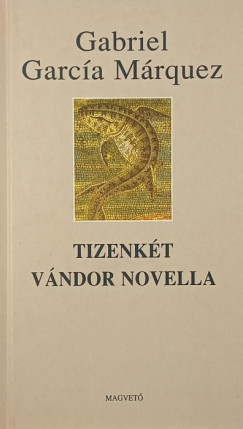 Gabriel García Márquez - Tizenkét vándor novella