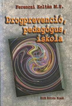 Ferenczi Zoltn - Drogprevenci, pedaggus, iskola