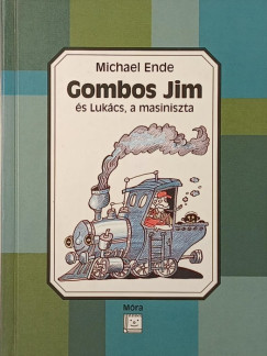 Michael Ende - Gombos Jim és Lukács, a masiniszta