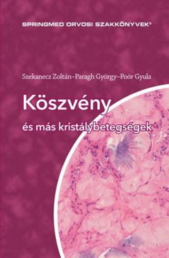 Paragh György - Poór Gyula - Dr. Szekanecz Zoltán - Köszvény  és más kristálybetegségek