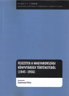 Kgli Ferenc   (Szerk.) - Sonnevend Pter   (Szerk.) - Fejezetek a magyarorszgi knyvtrgy trtnetbl (1945-1956)