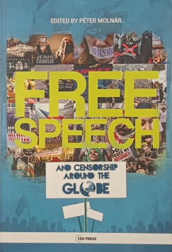 Dr. Moln�r P�ter   (Szerk.) - Free Speech and Censorship Around the Globe