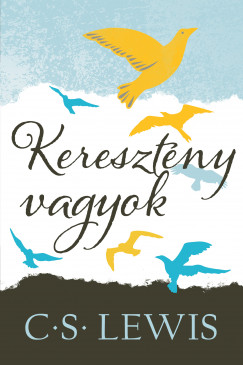 C. S. Lewis - Keresztny vagyok