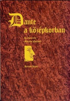 Mtyus Norbert   (Szerk.) - Dante a kzpkorban