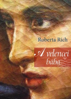 Roberta Rich - Rich Roberta - A velencei bába