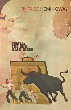 Ernest Hemingway - Fiesta: The Sun Also Rises