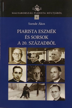 Piarista eszm�k �s sorsok a 20. sz�zadb�l
