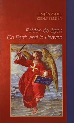 Semjn Zsolt - Fldn s gen - On Earth and in Heaven