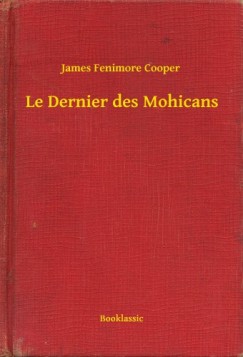 James Fenimore Cooper - Le Dernier des Mohicans