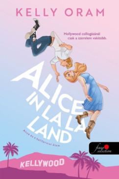 Alice in La La Land - Alice �s a kaliforniai �lom