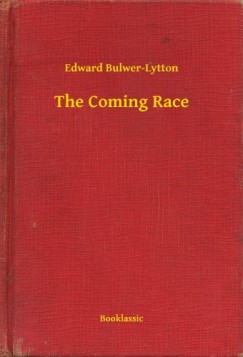 Edward Bulwer-Lytton - The Coming Race