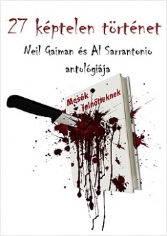 Neil Gaiman   (Szerk.) - Al Sarrantinio   (Szerk.) - 27 kptelen trtnet