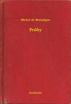 Montaigne Michel De - Michel De Montaigne - Prby
