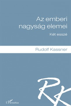 Rudolf Kassner - Az emberi nagysg elemei - Kt essz