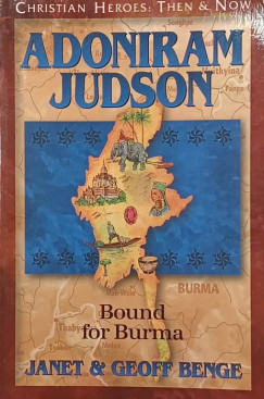 Janet Benge - Geoff Benge - Adoniram Judson: Bound for Burma