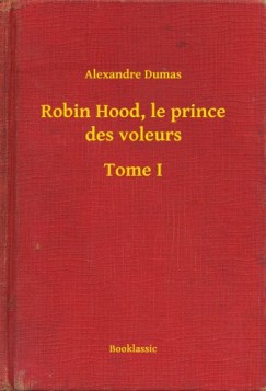 Robin Hood, le prince des voleurs - Tome I