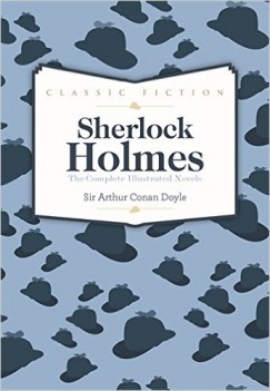 Sir Arthur Conan Doyle - Sherlock Holmes The Complete Illustrated Novels