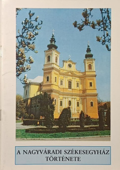 A nagyv�radi sz�kesegyh�z t�rt�nete