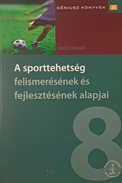 A sporttehetsg felismersnek s fejlesztsnek alapjai