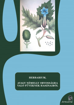 S. Srdi Margit   (Szerk.) - Herbarium, avagy nmelly orvossgra val fveknek hasznairl