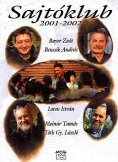 Bayer Zsolt - Bencsik András - Sajtóklub 2001-2002