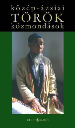 Könyv: Közép-ázsiai török közmondások (M. Nagy Miklós (Vál.))
