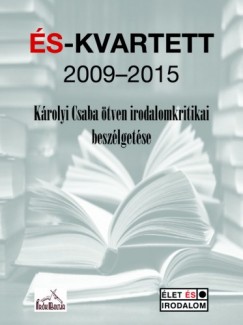S-Kvartett 2009-2015 -Krolyi Csaba tven irodalomkritikai beszlgetse