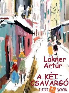 Lakner Artr - A kt csavarg