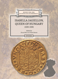 Mt gnes   (Szerk.) - Oborni Terz   (Szerk.) - Isabella Jagiellon, Queen of Hungary (1539-1559)