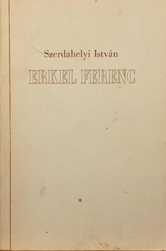 Szerdahelyi Istvn - Erkel Ferenc