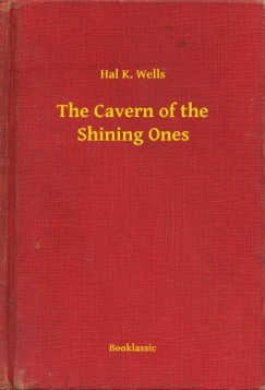 Hal K. Wells - The Cavern of the Shining Ones