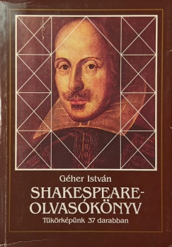 Gher Istvn - Shakespeare olvasknyv