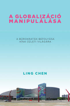 Ling Chen - A globalizáció manipulálása