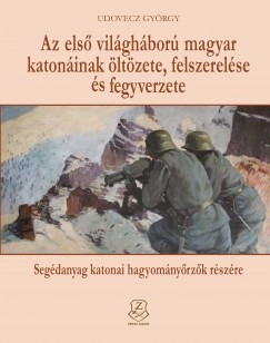 Az els vilghbor magyar katoninak ltzete, felszerelse s fegyverzete
