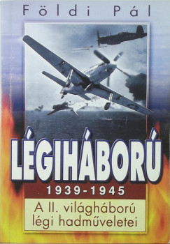 Lgihbor, 1939-1945. A II. vilghbor lgi hadmveletei