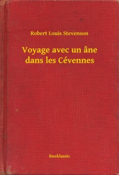 Stevenson Robert Louis - Robert Louis Stevenson - Voyage avec un ne dans les Cvennes