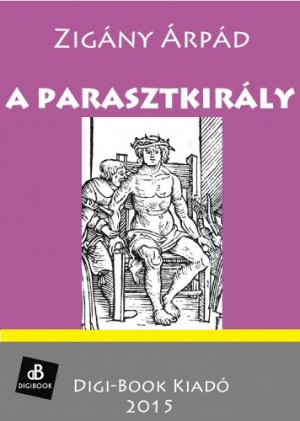 Zig�ny �rp�d - A parasztkir�ly