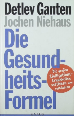 Detlev Ganten - Jochen Niehaus - Die Gesundheitsformel