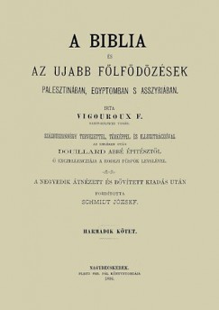 Grgorie Fulcran - Vigouroux F. - A Biblia s az ujabb flfdzsek Palesztinban, Egyiptomban s Asszyriban - Harmadik ktet