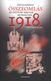 sszeomls - Az Osztrk-Magyar Monarchia 1918. oktber 28-n