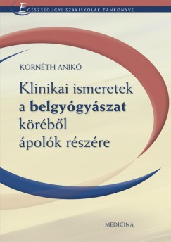 Kornth Anik - Klinikai ismeretek a belgygyszat krbl polk rszre