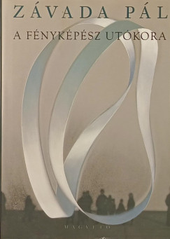 Z�vada P�l - A f�nyk�p�sz ut�kora