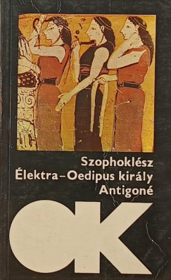 �lektra - Oidipusz kir�ly - Antigon�