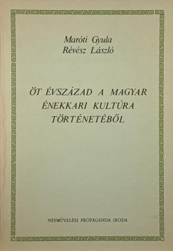 Marti Gyula - Rvsz Lszl - t vszzad a magyar nekkari kultra trtnetbl