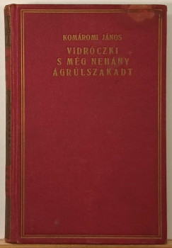 Komáromi János - Vidróczki s még nehány ágrulszakadt