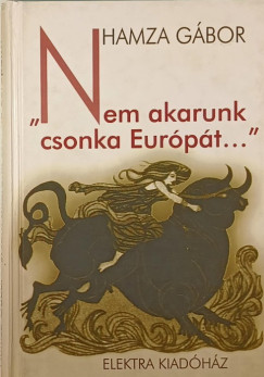 "Nem akarunk csonka Eurpt..."