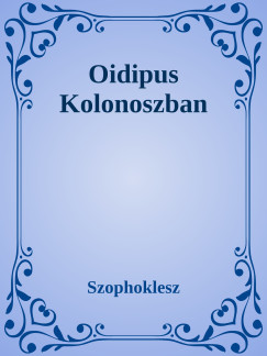 Szophoklsz - Oidipus Kolonoszban