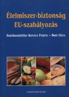Dr. Br Gza   (Szerk.) - Kovcs Ferenc   (Szerk.) - lelmiszer-biztonsg - EU-szablyozs